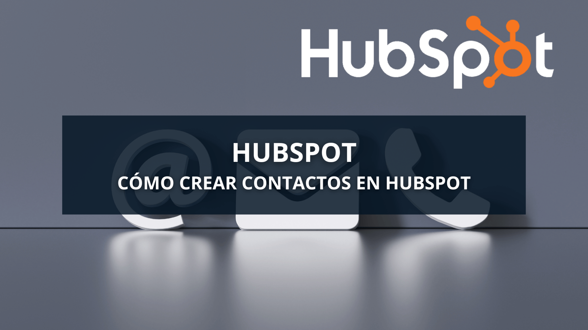 C Mo Crear Contactos En Hubspot We Impulse