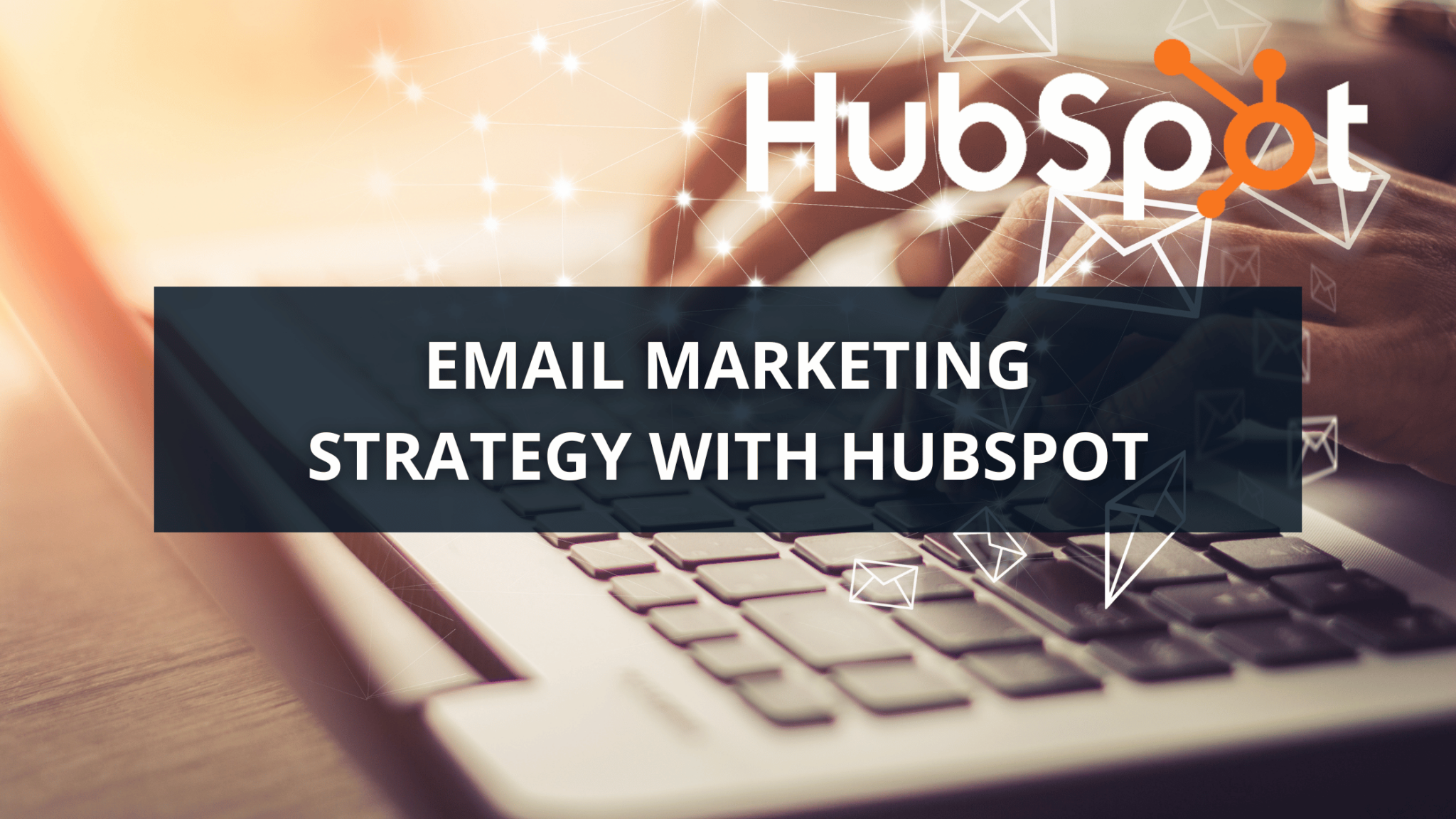 Email Marketing Strategy With HubSpot - We Impulse